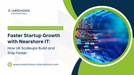 Faster Startup Growth with Nearshore IT: How UK Scale-Ups Build and Ship Faster