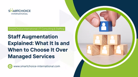 Staff Augmentation Explained: What It Is and When to Choose It Over Managed Services